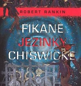 Fikané jezinky Chiswické (Robert Rankin) (česky)