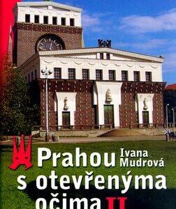 Prahou s otevřenýma očima II. (Ivana Mudrová) (česky)