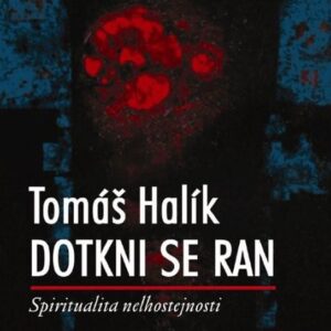 Dotkni se ran (Tomáš Halík) (česky)