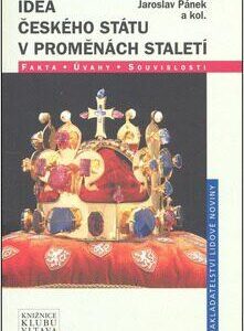 Idea Českého státu v proměnách staletí (Jaroslav Pánek) (česky)