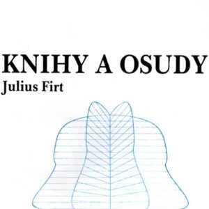 Knihy a osudy (Julius Firt) (česky)