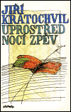 Uprostřed nocí zpěv (Kratochvil, Jiří) (česky)