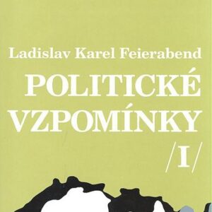 Politické vzpomínky I. (Ladislav Karel Feierabend) (česky)