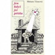 Jen když jsi přišla (Tůmová Miriam) (česky)