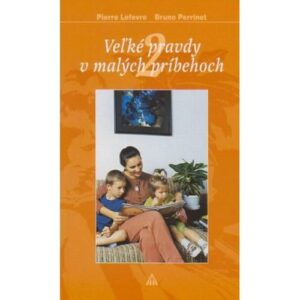 Veľké pravdy v malých príbehoch 2 (Pierre Lefévre)