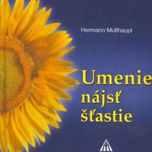 Umenie nájsť šťastie (Multhaupt Hermann)