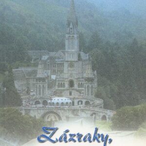 Zázraky, čo tým myslíte? - uzdravenia v Lurdoch (Patrick Theillier)