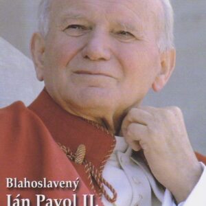 Blahoslavený Ján Pavol II.: Odkaz Slovensku (zostavil Marián Gavenda)