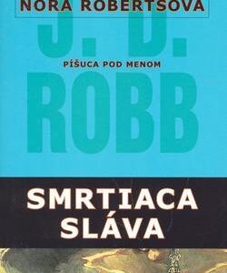 Smrtiaca sláva (Nora Robertsová)