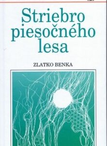 Striebro piesočného lesa (Zlatko Benka)