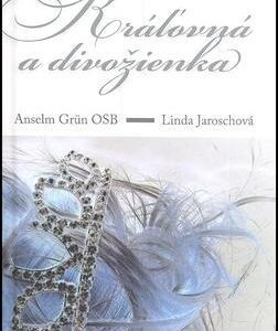 Kráľovná a divožienka (Anselm Grün)