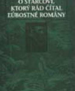 O starcovi, ktorý čítal ľúbostné romány (Sepúlveda Luis)