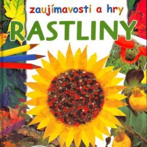 Zaujímavosti a hry - Rastliny (Kolektív autorov)