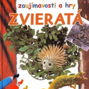 Zaujímavosti a hry - Zvieratá (Kolektív autorov)