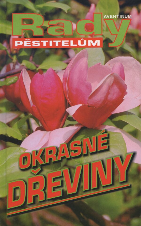 Okrasné dřeviny - rady pěstitelům (Radoslav Šrot) (česky)