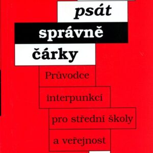 Jak psát správně čárky - Průvodce interpunkcí pro SŠ a veřejnost (Vladimír Staněk) (česky)