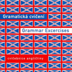 Gramatická cvičení Grammar Excercises - Cvičebnice angličtiny (Bohdana Hrušková) (česky)