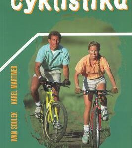 Cyklistika horská, silniční, rekreační, výkonnostní (Ivan Soulek) (česky)