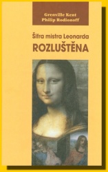 Šifra mistra Leonarda Rozluštěna (Grenville Kent,Philip Rodionof) (česky)