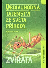 Obdivuhodná tajemství ze světa přírody (Reinhard Junker) (česky)