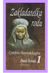 Zakladatelka rodu 1.- Dynastie (Cynthia Harrod-Eagles) (česky)