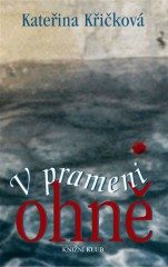 V prameni ohně (Kateřina Křičková) (česky)