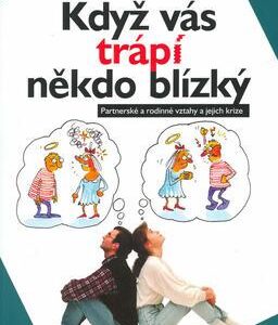 Když vás trápí někdo blízký (Petr Šmolka) (česky)