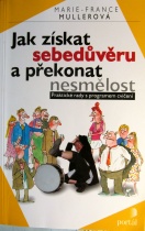 Jak získat sebedůvěru a překonat nesmělost (Marie-France Muller,Alena Mrázová) (česky)