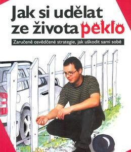 Jak si udělat ze života peklo (Bernhard Geue) (česky)