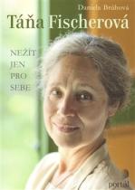 Táňa Fischerová - nežít jen pro sebe (Daniela Brůhová) (česky)