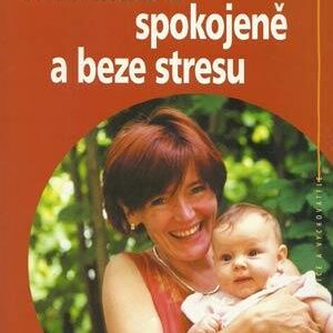 Maminkou spokojeně a beze stresu (Sheryl Gurrentz) (česky)