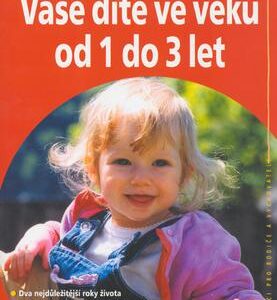 Vaše dítě ve věku od 1 do 3let (Anne Bacus) (česky)