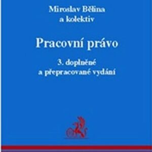 Pracovní právo - 3. doplněné a přepracované vydání (Miroslav Bělina a kol.) (česky)