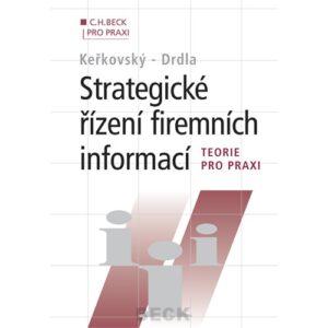 Strategické řízení firemních informací - Teorie pro praxi (Miloslav Keřkovský) (česky)