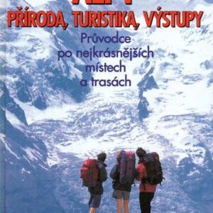 Alpy - příroda, turistika, výstupy (Stefano Ardito) (česky)