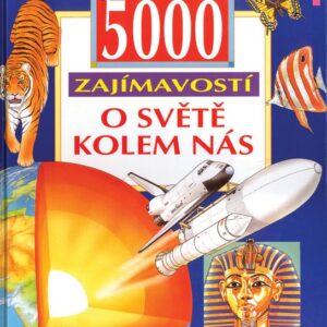 5000 zajímavostí o světě kolem nás (Jiří Hudeček) (česky)
