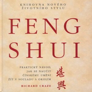 Feng Shui - Knihovna nového životního stylu (Richard Craze) (česky)