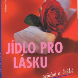 Jídlo pro lásku svůdné a lehké (Andreas Furtmayr) (česky)
