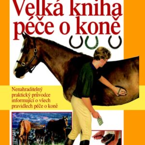 Velká kniha péče o koně (Colin Vogel) (česky)