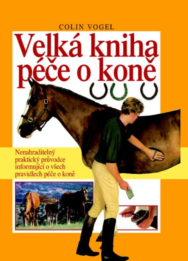 Velká kniha péče o koně (Colin Vogel) (česky)