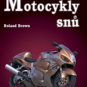 Motocykly snů (Roland Brown) (česky)