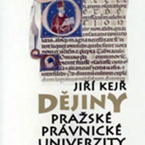 Dějiny pražské právnické univerzity (Jiří Kejř) (česky)