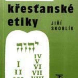 Přehled křesťanské etiky (Jiří Skoblík) (česky)