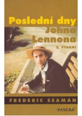 Poslední dny Johna Lennona (Frederic Seaman) (česky)