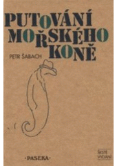 Putování mořského koně (Petr Šabach) (česky)