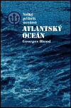 Velký příběh oceánů - Atlantský oceán (Blond, Georges) (česky)