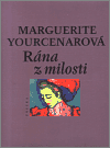 Rána z milosti (Yourcenar Marguerite) (česky)