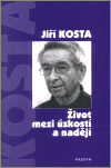 Život mezi úzkostí a nadějí (Kosta, Jiří) (česky)