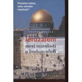 Jeruzalém mezi minulostí a budoucností (Zdeněk Müller) (česky)