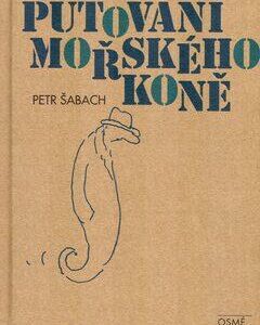 Putování mořského koně (Petr Šabach) (česky)